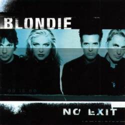 Blondie : No Exit